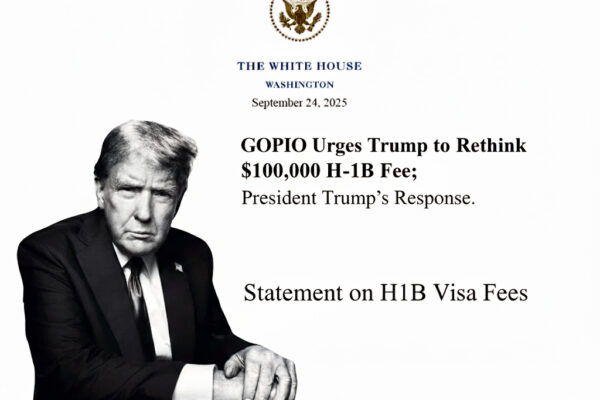 GOPIO Urges Trump to Rethink $100,000 H‑1B Fee; President Responds